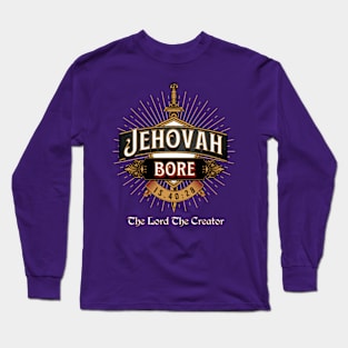 JEHOVAH BORE. THE LORD THE CREATOR. IS 40:28 Long Sleeve T-Shirt